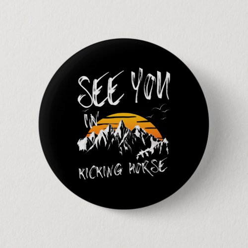 See You In Kicking Horse Vacation Ski 1  Button