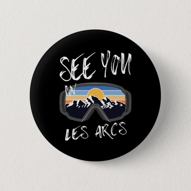 See You In Les Arcs France Hiking Vacation Ski  Button (Front)