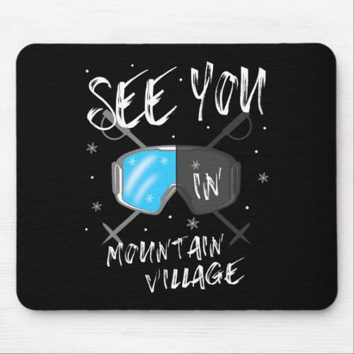 See You In Mountain Village Colorado Vacation Ski  Mouse Pad