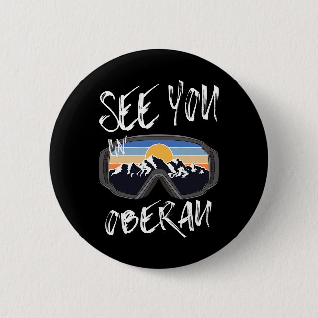 See You In Oberau Tyrol Vacation Ski Goggles  Button (Front)