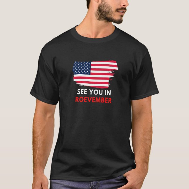 See You In Roevember American Flag Pro Roe Feminis T-Shirt (Front)