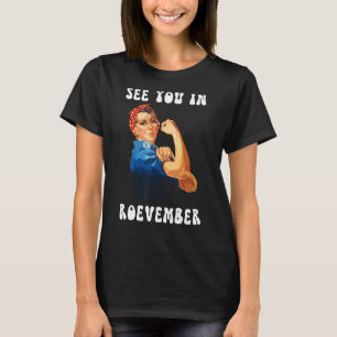See You In Roevember Feminism Pro Choice Rosie The T-Shirt