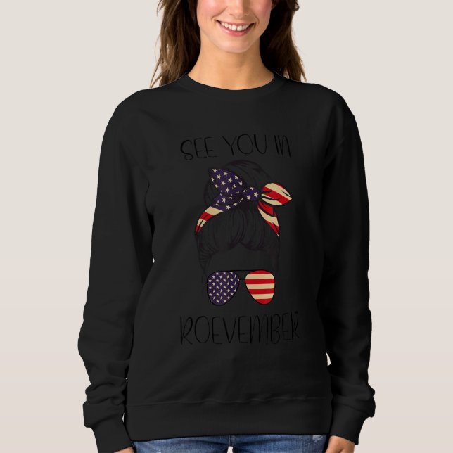See You In Roevember Messy Bun American Flag Femin Sweatshirt (Front)