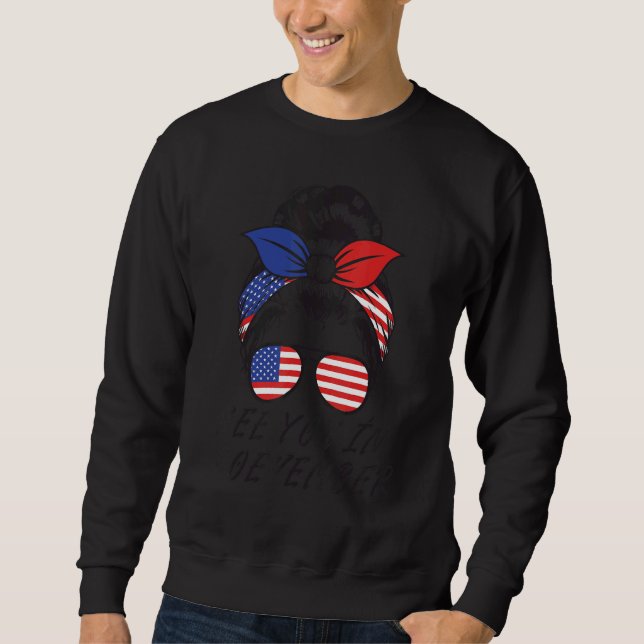 See You In Roevember  Messy Bun USA Sweatshirt (Front)