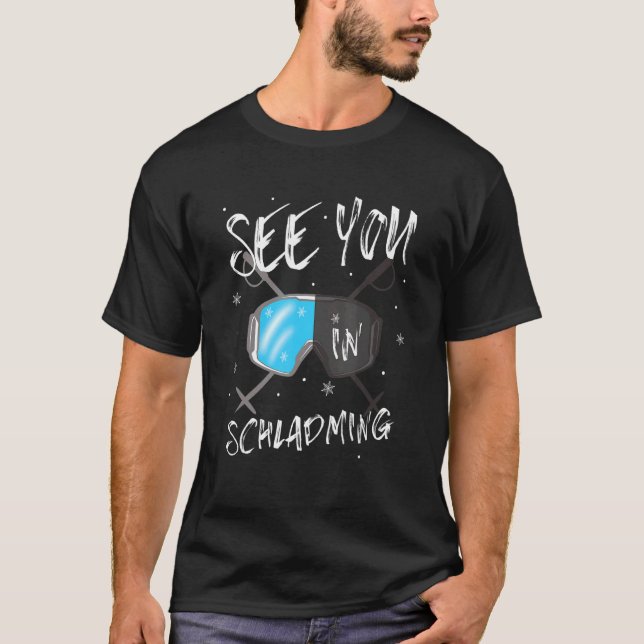 See You In Schladming Steiermark Vacation Ski Gogg T-Shirt (Front)