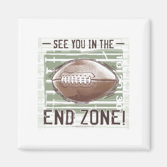 See You In The End Zone! Magnet (Front)