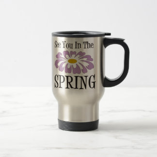See You In The Spring Travel Mug