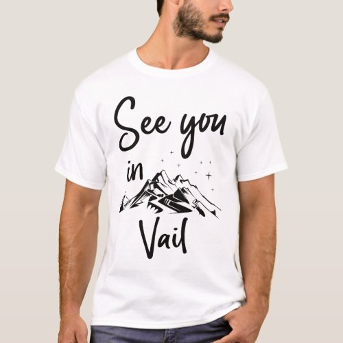 See You In Vail Usa Vacation Ski Hiking  T-Shirt