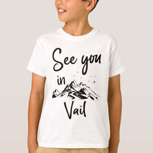See You In Vail Usa Vacation Ski Hiking  T-Shirt