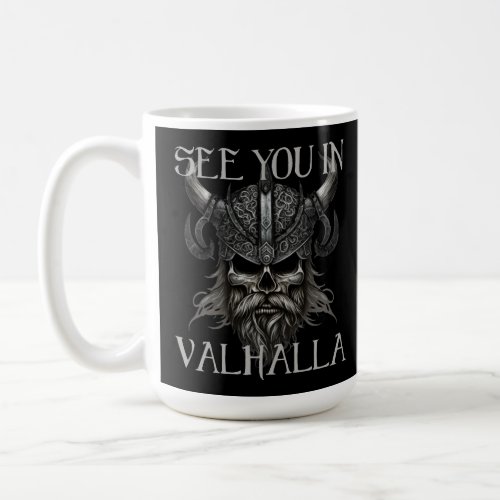 See you in Valhalla  Coffee Mug