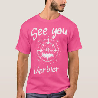 See You In Verbier Switzerland Hiking Vacation Ski T-Shirt