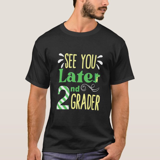 See You Later 2nd Grader Last Day Of School  Croco T-Shirt (Front)