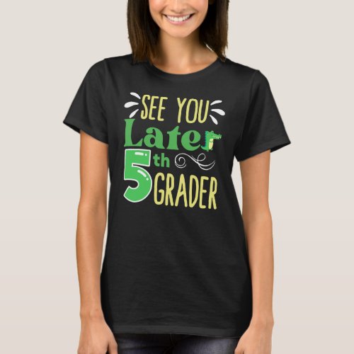 See You Later 5th Grade End Of School Year T_Shirt