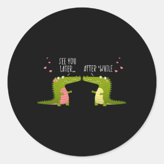 See You Later After While Alligator Reptiles Zoo C Classic Round Sticker