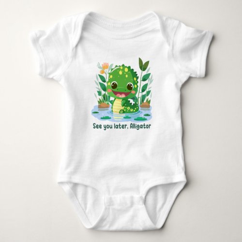 See you later Aligator Baby Bodysuit