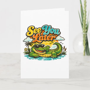 See You Later Alligator After While Crocodile Card