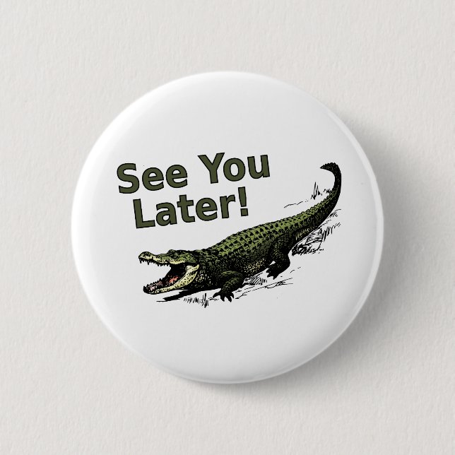 See You Later Alligator Button (Front)