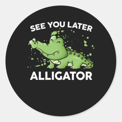 See You Later Alligator Classic Round Sticker