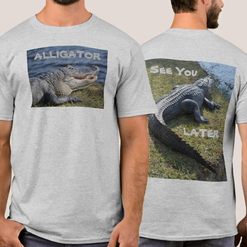 See You Later Alligator Fun Photographic T_Shirt
