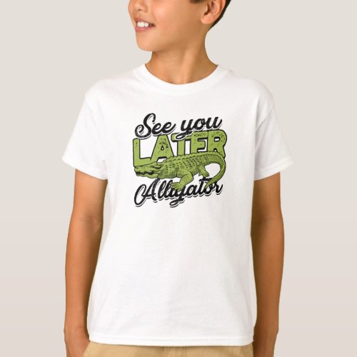 See you later Alligator _ Funny Crocodile T_Shirt