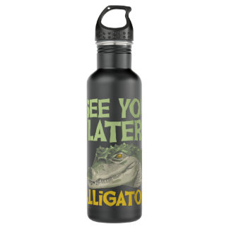 See You Later Alligator - Gator Crocodile Zoo Anim Stainless Steel Water Bottle