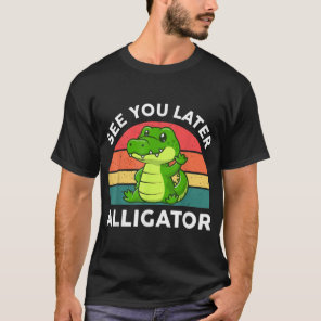 See You Later Alligator Kids Toddler Crocodile  T-Shirt