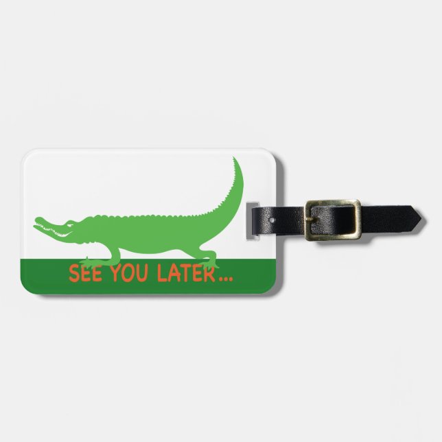 See you Later Alligator Luggage Tag (Front Horizontal)