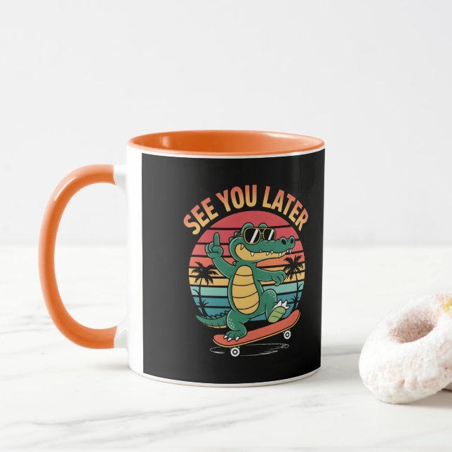 See you Later Alligator Mug (With Donut)