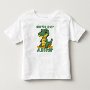 See You Later Alligator Toddler T-shirt