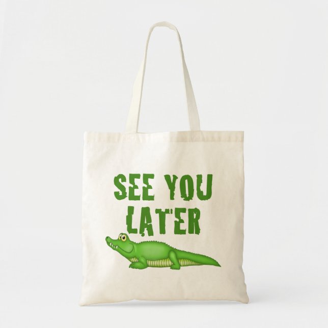 See You Later Alligator Tote Bag (Front)