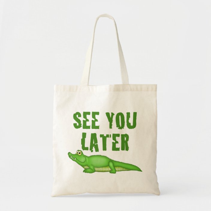 See You Later Alligator Tote Bag Zazzle Com
