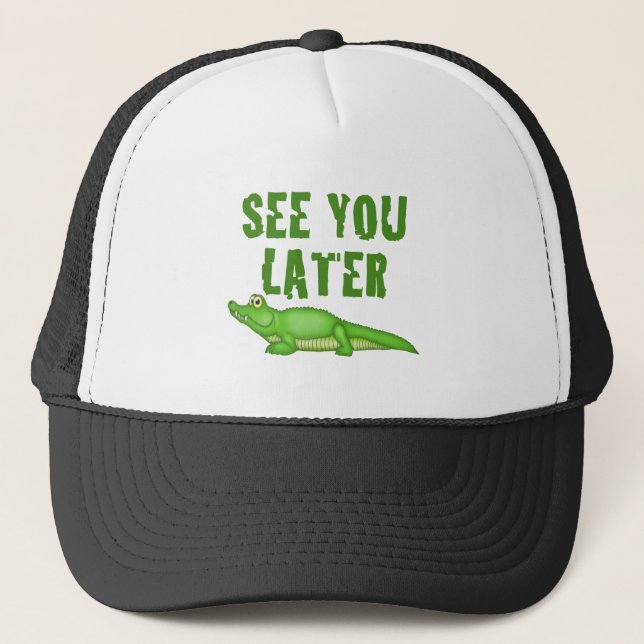 See You Later Alligator Trucker Hat (Front)