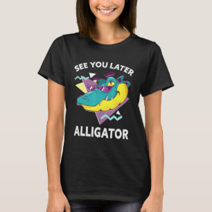 See You Later Alligator Zoo Animal T-Shirt