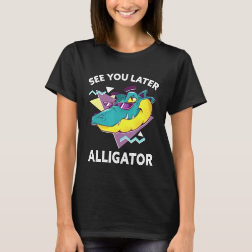 See You Later Alligator Zoo Animal T_Shirt