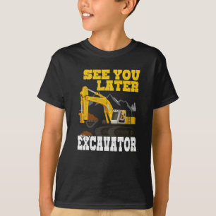 See You Later Excavator Construction Equipment T-Shirt