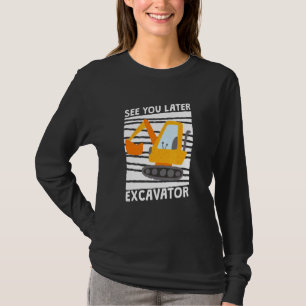 See You Later Excavator  Cute Construction Toddler T-Shirt