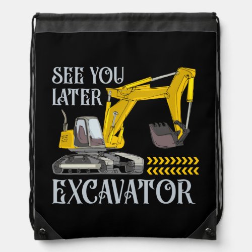 See You Later Excavator Drawstring Bag