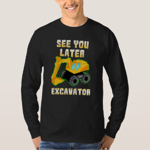See You Later Excavator  Excavator Kids T-Shirt