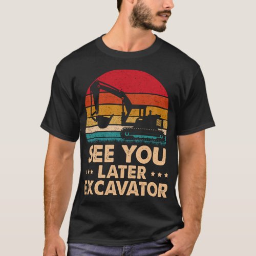 See You Later Excavator Funny Excavator Toddler  T_Shirt