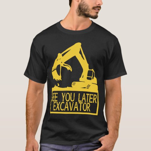 See You Later Excavator Funny Toddler Boy Kids 1 T_Shirt