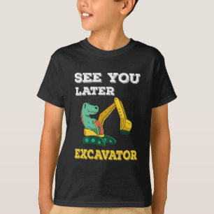 See You Later Excavator I - Toddler Boys Kids T-Shirt