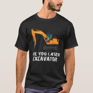 See You Later Excavator Toddler Boy Girl Kid Exca T-Shirt