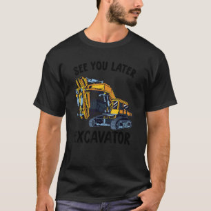 See You Later Excavator   Toddler Boy Kids 3 T-Shirt