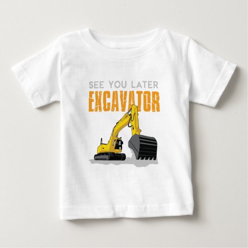 See You Later Excavator Toddler Boy Kids Baby T_Shirt