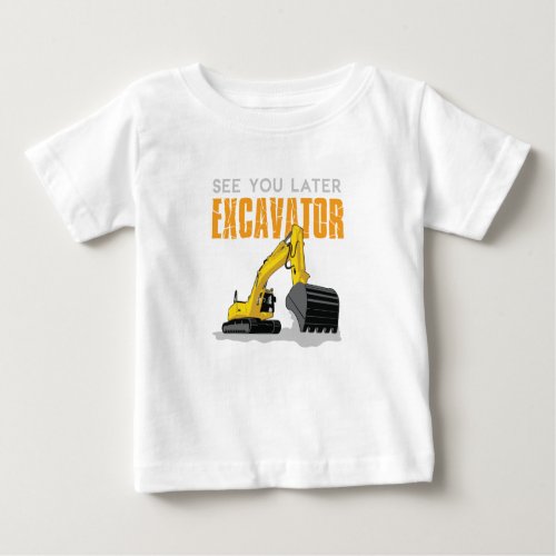 See You Later Excavator Toddler Boy Kids Baby T_Shirt