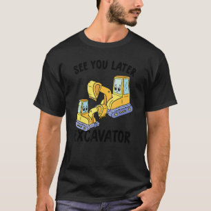 See You Later Excavator     Toddler Boy Kids T-Shirt