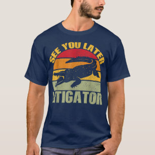 See You Later Litigator Cute Alligator Funny Lawye T-Shirt