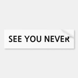 See you never personalized text bumper sticker