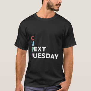 See You Next Tuesday Humor Joke T-Shirt