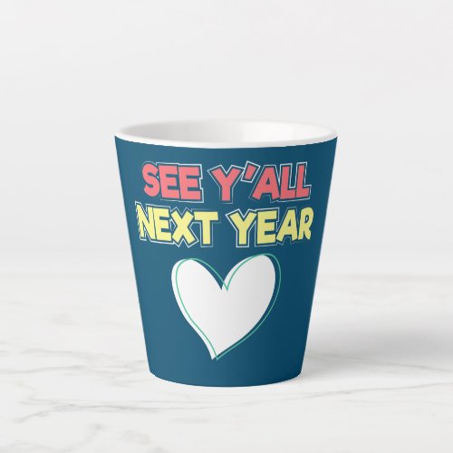 See You Next Year Funny Last School Day Teacher Latte Mug